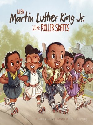 cover image of When Martin Luther King Jr. Wore Roller Skates